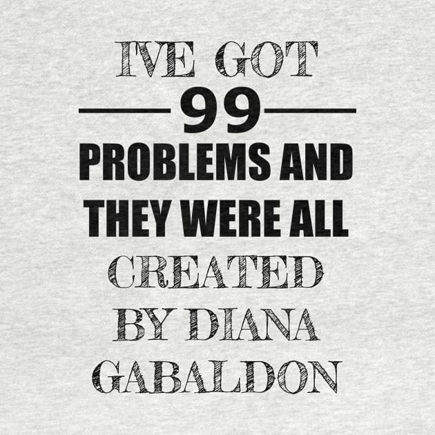 99 Problems - Diana Gabaldon by Carol Oliveira